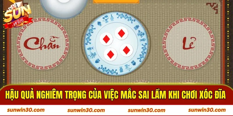 Những hậu quả nghiêm trọng của việc mắc sai lầm khi chơi xóc đĩa 