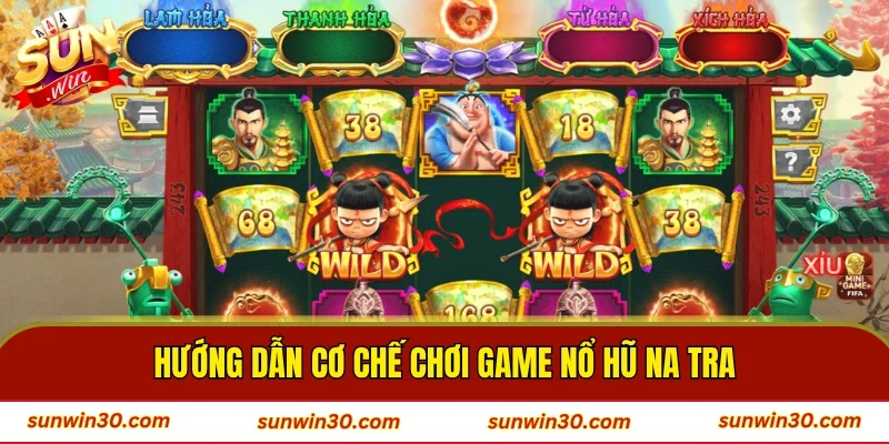 Hướng dẫn cơ chế chơi game Nổ Hũ Na Tra 