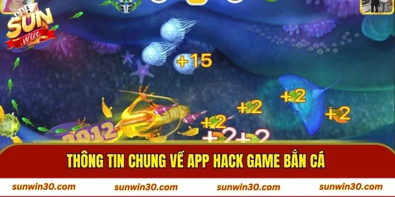 Thông tin chung về app hack game bắn cá 