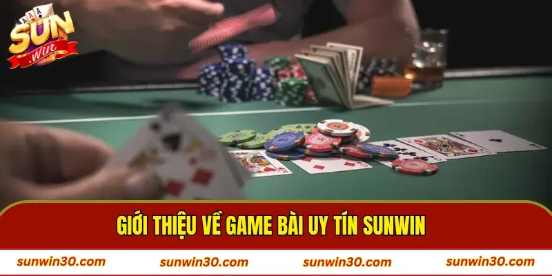 Giới thiệu về game bài uy tín SUNWIN  